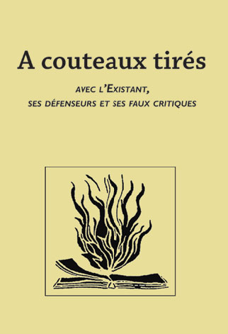 A couteaux tirés avec l’Existant, ses défenseurs et ses faux critiques