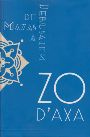 Zo d’Axa / De Mazas à Jérusalem